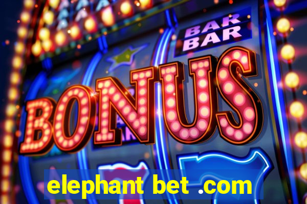 elephant bet .com