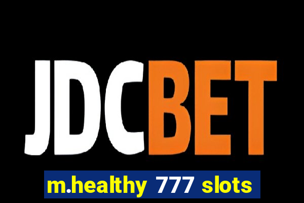 m.healthy 777 slots