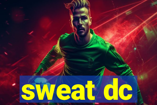 sweat dc