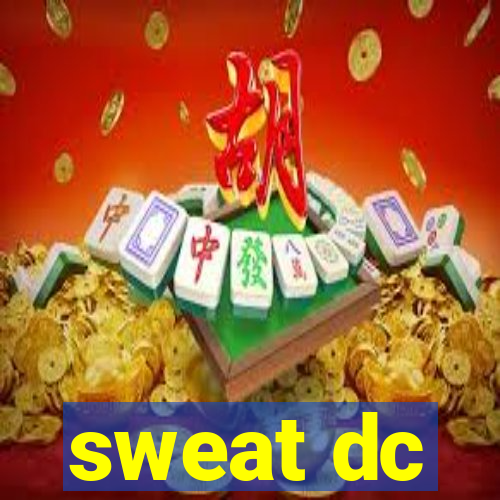 sweat dc