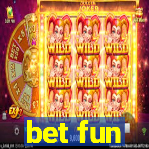 bet fun