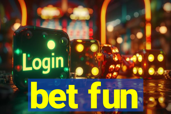 bet fun