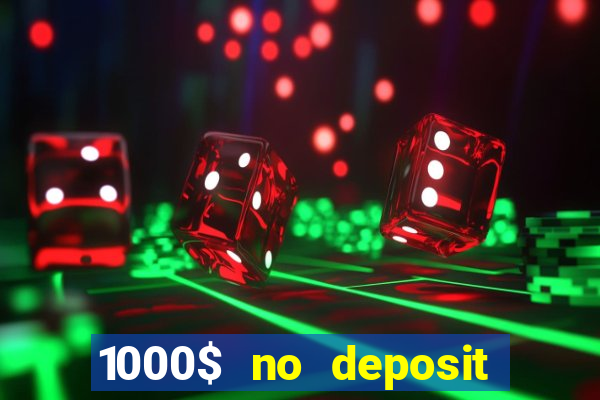 1000$ no deposit bonus casino