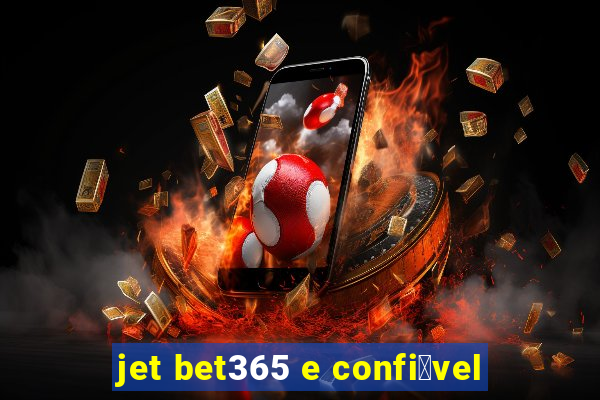 jet bet365 e confi谩vel