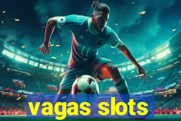 vagas slots