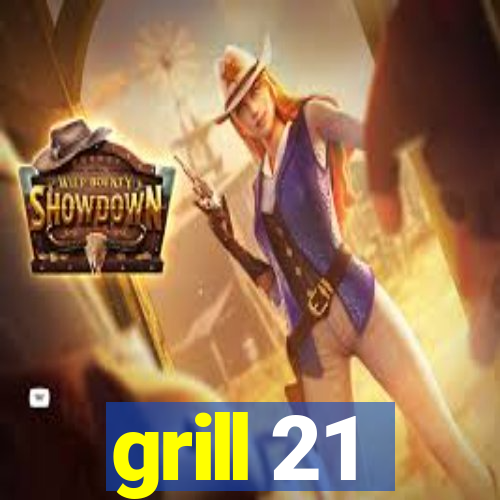 grill 21