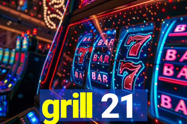 grill 21