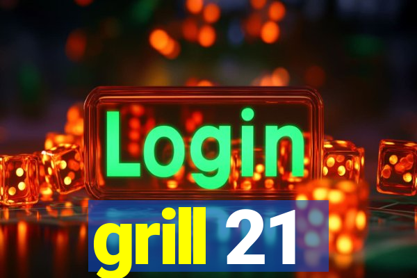 grill 21