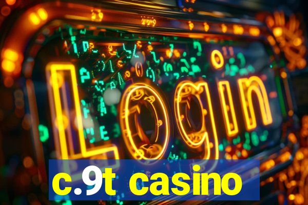 c.9t casino