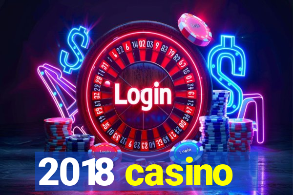 2018 casino