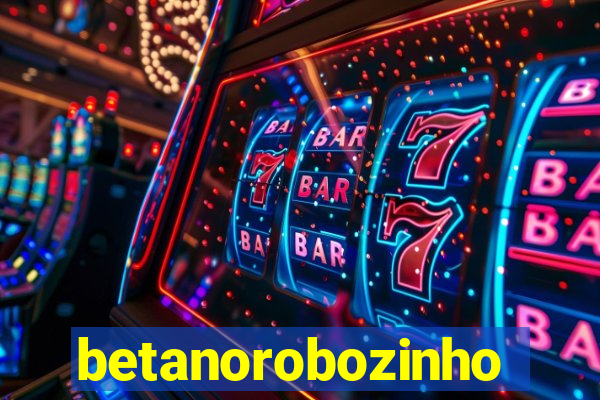 betanorobozinho