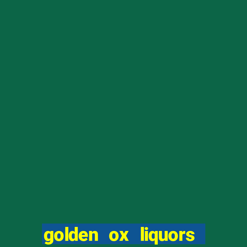 golden ox liquors & wine