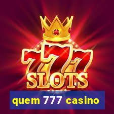 quem 777 casino