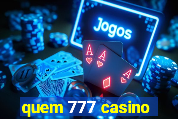 quem 777 casino