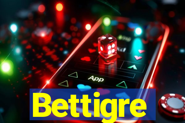 Bettigre