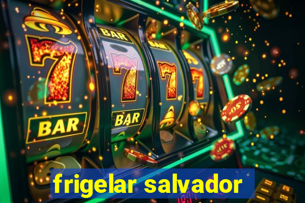 frigelar salvador