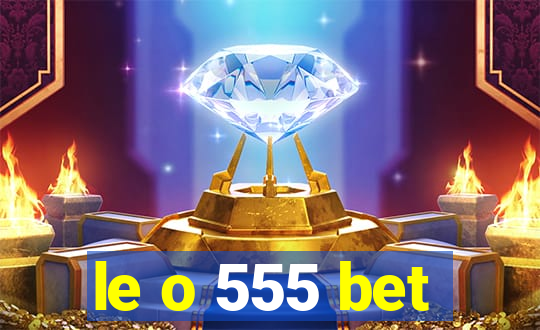 le o 555 bet