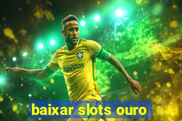 baixar slots ouro