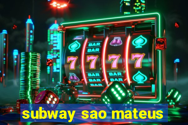 subway sao mateus