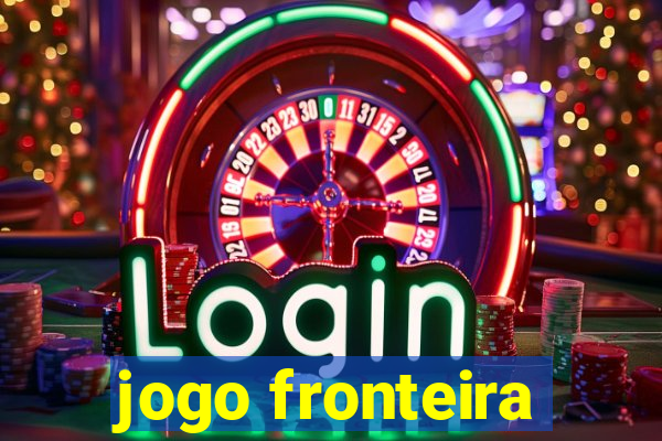 jogo fronteira