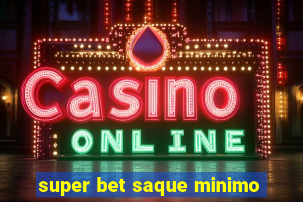 super bet saque minimo