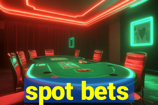 spot bets