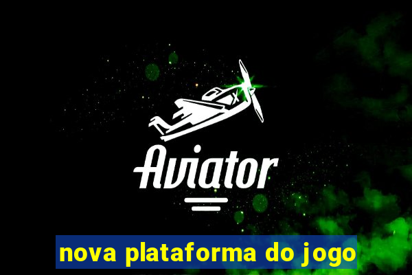 nova plataforma do jogo