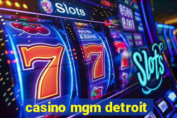 casino mgm detroit