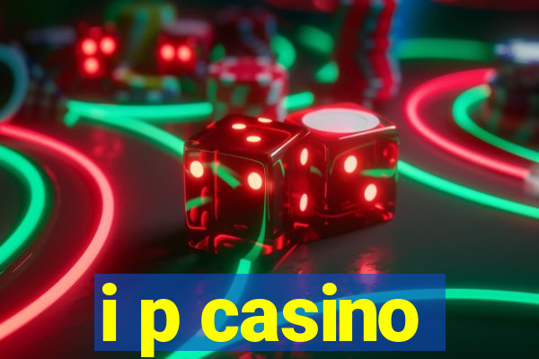 i p casino