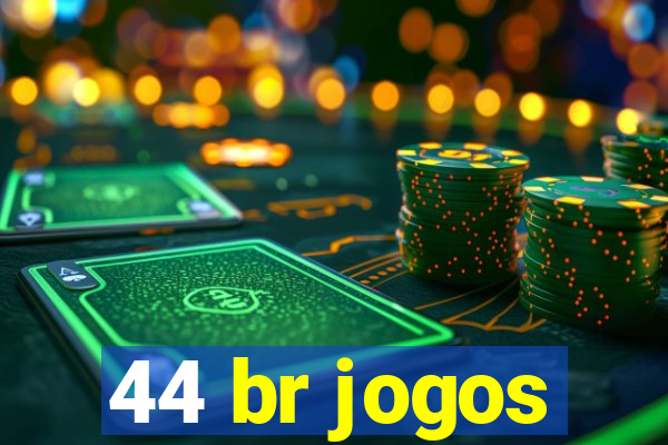 44 br jogos