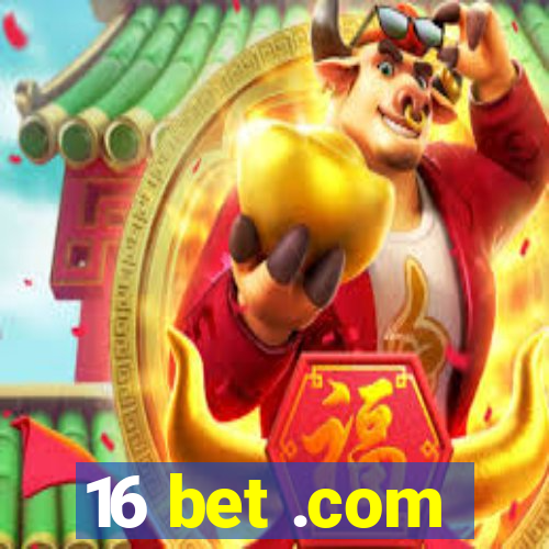 16 bet .com