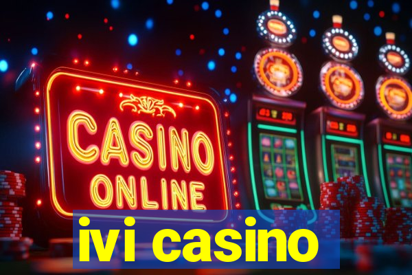 ivi casino