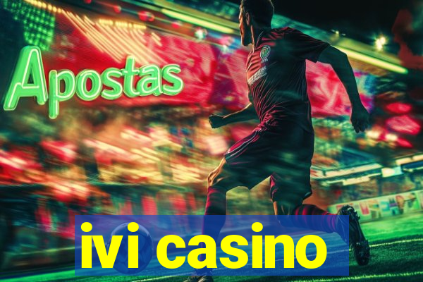 ivi casino