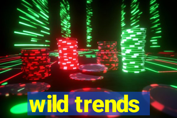 wild trends