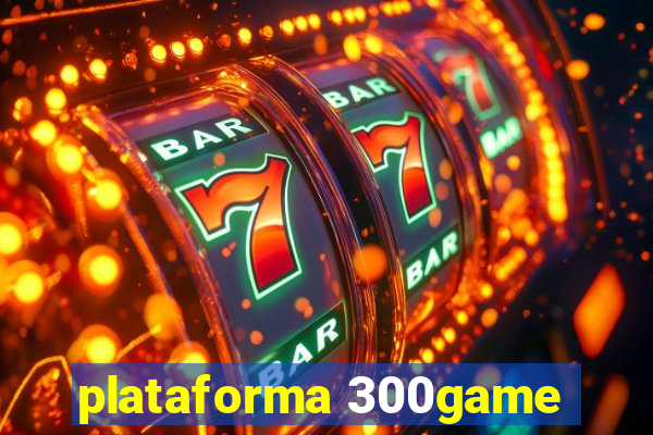 plataforma 300game