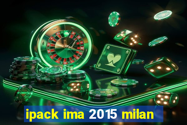 ipack ima 2015 milan