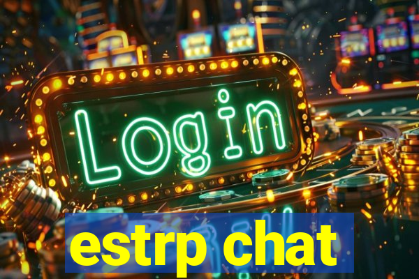 estrp chat