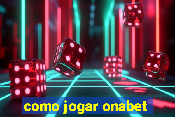 como jogar onabet