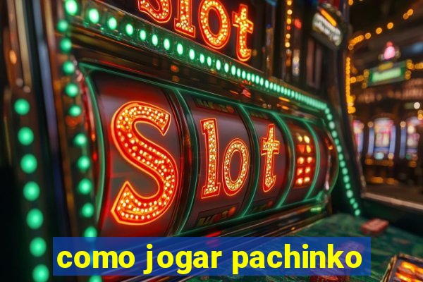 como jogar pachinko