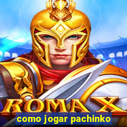 como jogar pachinko