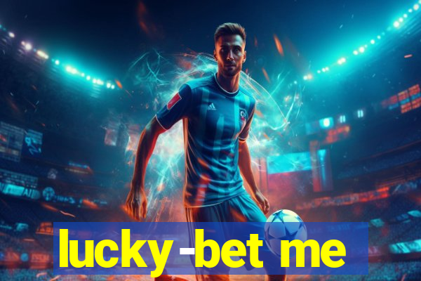 lucky-bet me