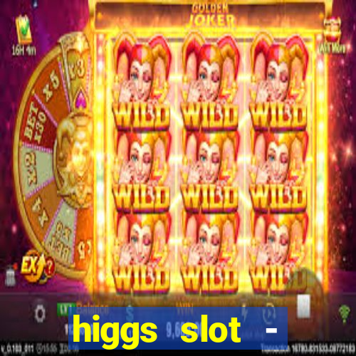 higgs slot - qiuqiu remi