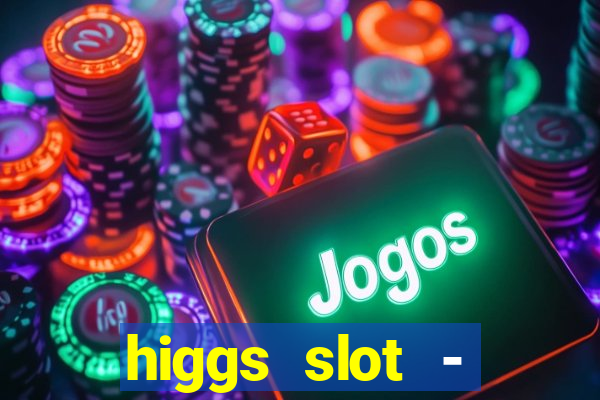 higgs slot - qiuqiu remi