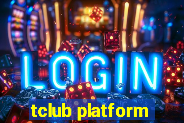 tclub platform