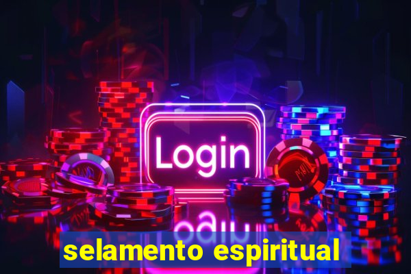 selamento espiritual