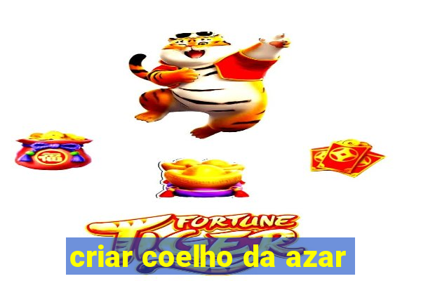 criar coelho da azar