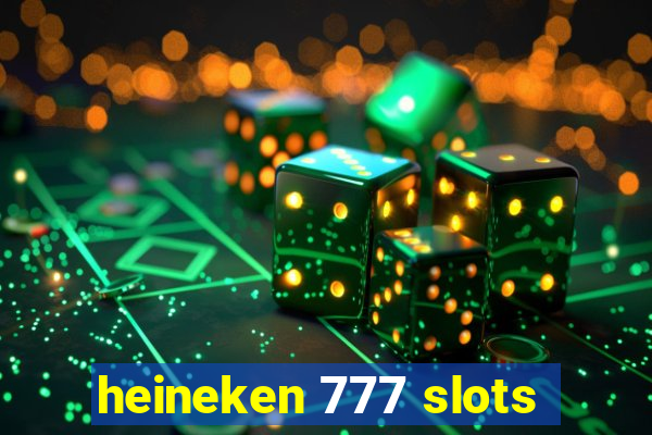 heineken 777 slots