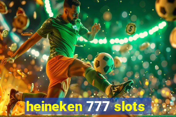 heineken 777 slots