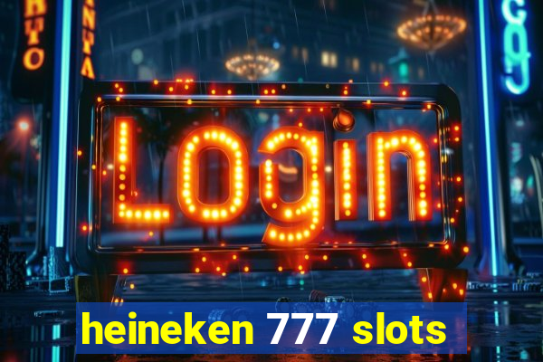 heineken 777 slots