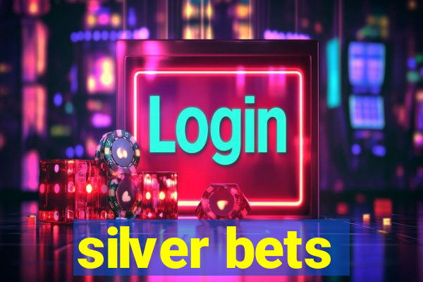 silver bets